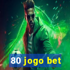 80 jogo bet